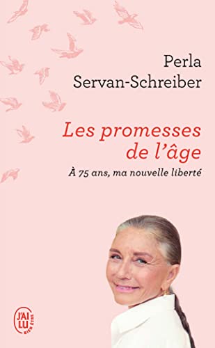 Les promesses de l'âge: À 75 ans, ma nouvelle liberté