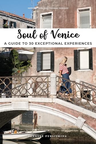 Soul of Venice: A guide to 30 exceptional experiences von Jonglez Publishing