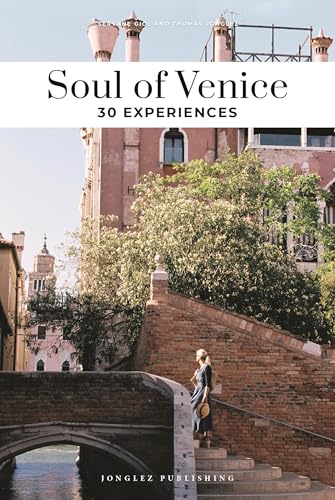 Soul of Venice: A guide to 30 exceptional experiences von Jonglez Publishing