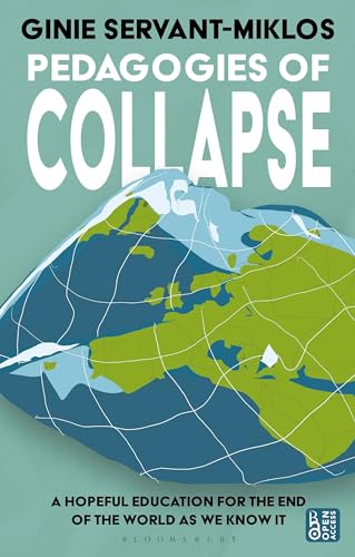 Pedagogies of Collapse: A Hopeful Education for The End of The World as We Know It von Bloomsbury Academic (UK)