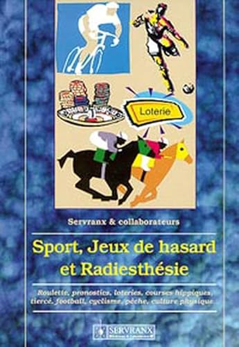 Sport. jeux de hasard et radiesthésie: Roulette, pronostics, loteries, courses hippiques, tiercé, football, cyclisme, pêche, culture physique... Sport. jeux de hasard et radiesthésie: Roulette, pronostics, loteries, courses hippiques, tiercé, football, cyclisme, pêche, culture physique... von SERVRANX