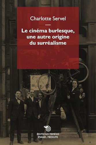 Le cinéma burlesque, une autre origine du surréalisme. Les pratiques des surréalistes analysées au prisme des films burlesques pendant les Années folles (Images, médiums) von Mimesis