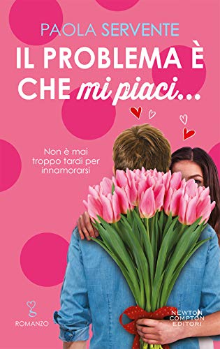 Il problema è che mi piaci... (Anagramma, Band 817) von Newton Compton Editori