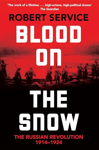 Blood on the Snow: The Russian Revolution 1914-1924 von Picador