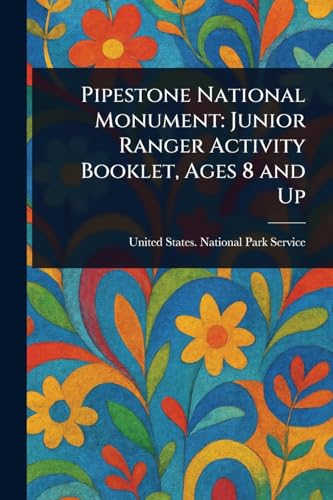 Pipestone National Monument: Junior Ranger Activity Booklet, Ages 8 and Up Pipestone National Monument: Junior Ranger Activity Booklet, Ages 8 and Up von Anson Street Press