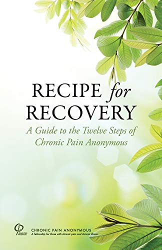 Recipe for Recovery: A Guide to the Twelve Steps of Chronic Pain Anonymous von Chronic Pain Anonymous