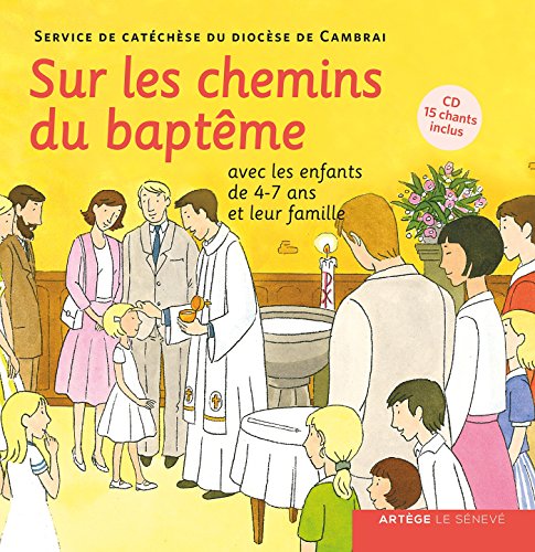 Sur les chemins du baptême - enfant 4-7 ans: Avec les enfants de 4-7 ans et leur famille von SENEVE