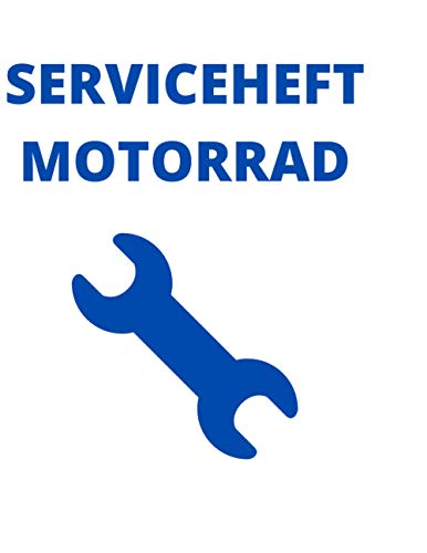 Universal Serviceheft Motorrad: Scheckheft, geeignet für alle Motorrad Marken & Modelle von Independently published