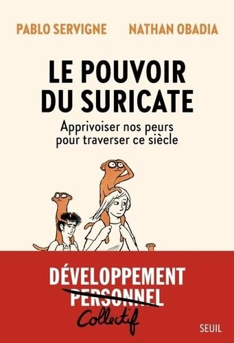 Le Pouvoir du Suricate: Apprivoiser nos peurs pour traverser ce siècle von SEUIL