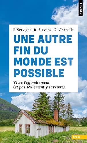 Une autre fin du monde est possible: Vivre l'effondrement (et pas seulement y survivre)