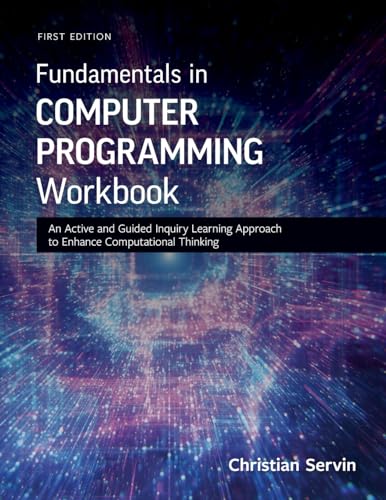 Fundamentals in Computer Programming Workbook: An Active and Guided Inquiry Learning Approach to Enhance Computational Thinking von Cognella Academic Publishing