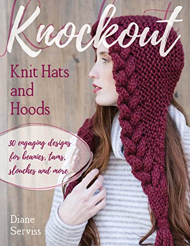 Knockout Knit Hats and Hoods: 30 Engaging Designs for Beanies, Tams, Slouches, and More von Stackpole Books