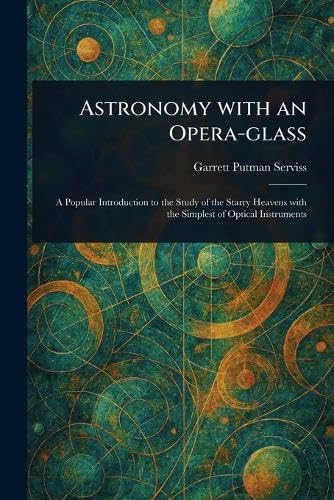 Astronomy With an Opera-glass von Anson Street Press