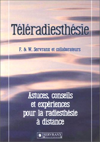 Téléradiesthésie : Astuces, conseils et expériences pour la radiesthésie à distance Téléradiesthésie : Astuces, conseils et expériences pour la radiesthésie à distance von Servranx