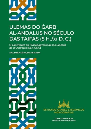 Ulemas do Garb al-Andalus no seculo das taifas (5 H./XI D. C.) : o contributo da prosopografía de los ulemas de al-Andalus (EEA-CSIC) (Estudios Árabes e Islámicos. Monografías, Band 1) von Consejo Superior de Investigaciones Científicas