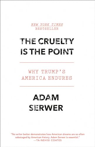 The Cruelty Is the Point: Why Trump's America Endures von Random House Publishing Group