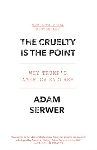 The Cruelty Is the Point: Why Trump's America Endures