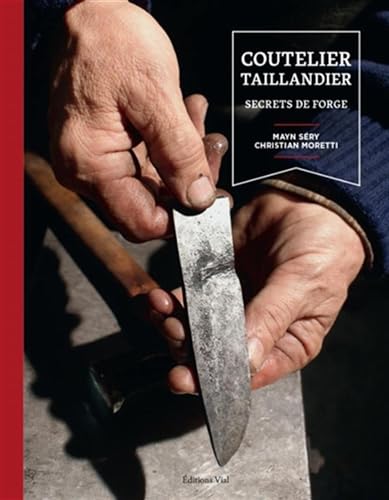 Coutelier taillandier: Secrets de forge