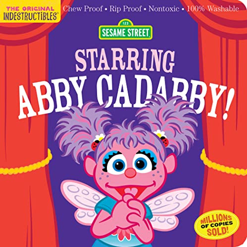 Indestructibles: Sesame Street: Starring Abby Cadabby!: Chew Proof · Rip Proof · Nontoxic · 100% Washable (Book for Babies, Newborn Books, Safe to Chew)