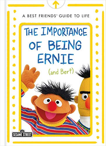 The Importance of Being Ernie (and Bert): A Best Friends' Guide to Life (Sesame Street) von Imprint
