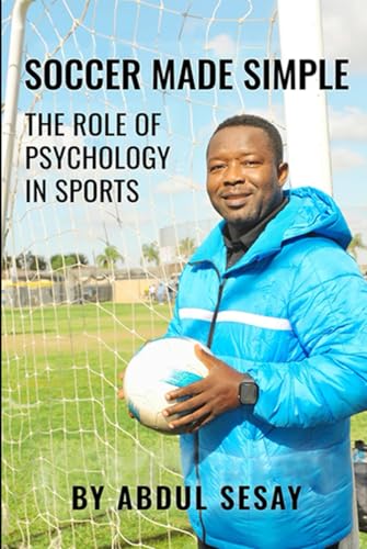 Soccer Made Simple: The Role of Psychology in Sports von Self-Publish