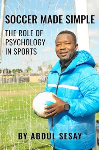 Soccer Made Simple: The Role of Psychology in Sports von Self-Publish