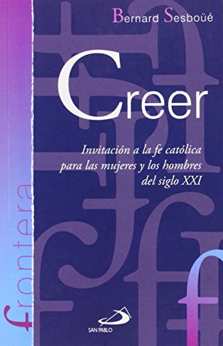 Creer : invitación a la fe católica para las mujeres y los hombres del siglo XXI (Frontera, Band 16) von SAN PABLO, Editorial