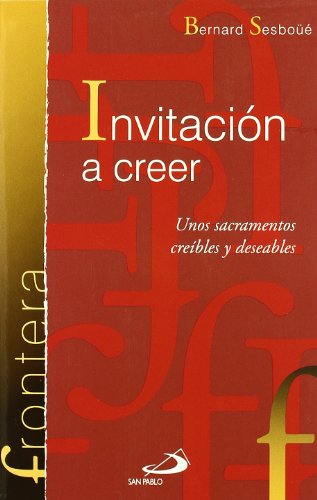 Invitación a creer : unos sacramentos creíbles y deseables (Frontera) von Editorial San Pablo