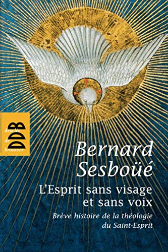 L'Esprit sans visage et sans voix: Brève histoire de la théologie du Saint-Esprit