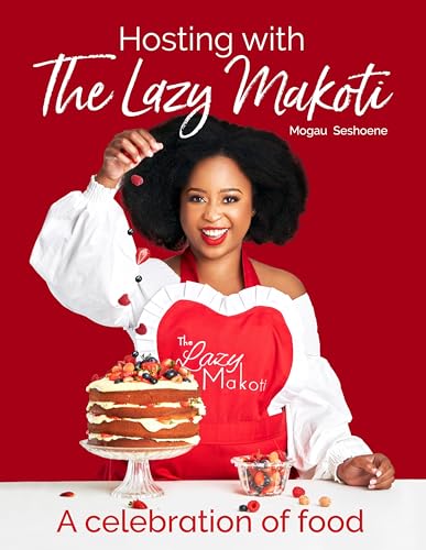 Hosting With The Lazy Makoti: A Celebration of Food