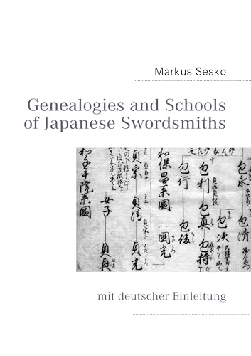 Genealogies and Schools of Japanese Swordsmiths: mit deutscher Einleitung Genealogies and Schools of Japanese Swordsmiths: mit deutscher Einleitung von Books on Demand GmbH