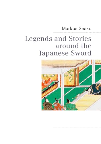 Legends and Stories around the Japanese Sword Legends and Stories around the Japanese Sword von Books on Demand GmbH