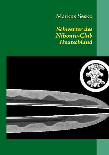 Schwerter des Nihonto-Club Deutschland Schwerter des Nihonto-Club Deutschland von Books on Demand GmbH