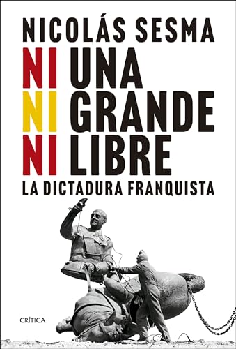 Ni una, ni grande, ni libre: La dictadura franquista (Contrastes)