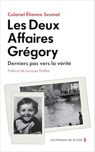 Les Deux Affaires Grégory - Derniers pas vers la vérité