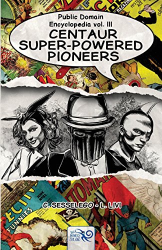 Public Domain Encyclopedia vol. III: Centaur Super-Powered Pioneers