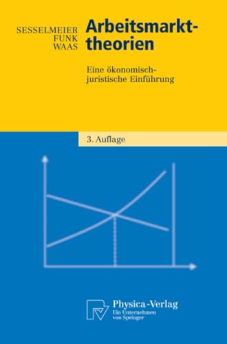 Arbeitsmarkttheorien: Eine ökonomisch-juristische Einführung (Physica-Lehrbuch)