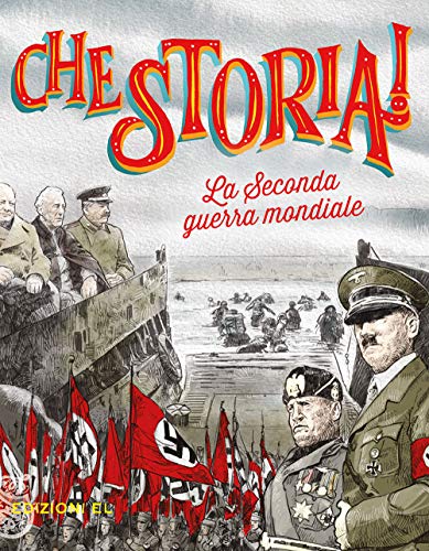 La Seconda guerra mondiale. Ediz. a colori (Che storia!)