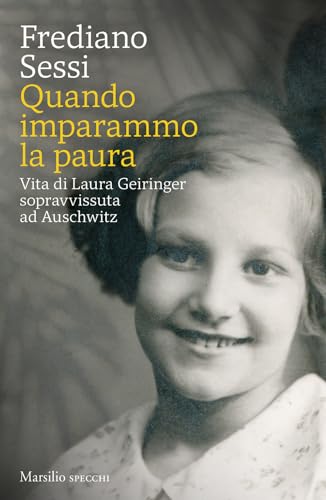 Quando imparammo la paura. Vita di Laura Geiringer sopravvissuta ad Auschwitz (Gli specchi) von Marsilio
