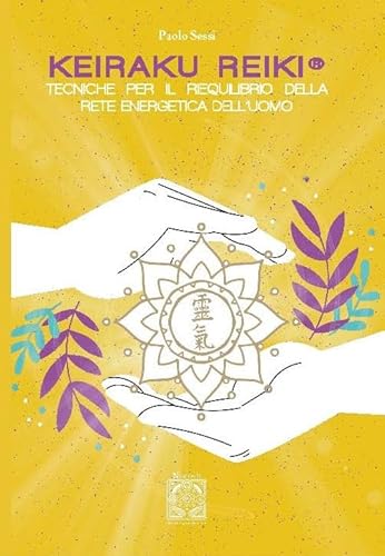 Keiraku Reiki. Tecniche per il riequilibrio della griglia energetica dell'uomo. Nuova ediz. von Edizioni Nisroch