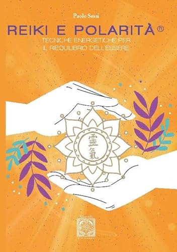 Reiki e polarità. Teorie energetiche per il riequilibrio profondo dell'essere. Nuova ediz. von Edizioni Nisroch
