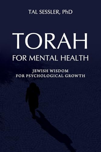Torah for Mental Health: Jewish Wisdom for Psychological Growth Torah for Mental Health: Jewish Wisdom for Psychological Growth von Universal Publishers