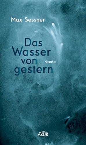 Das Wasser von gestern: Gedichte