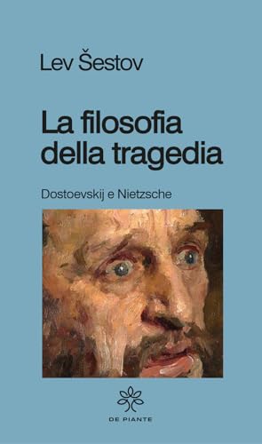 La filosofia della tragedia. Dostoevskij e Nietzsche (I solidi) von De Piante Editore