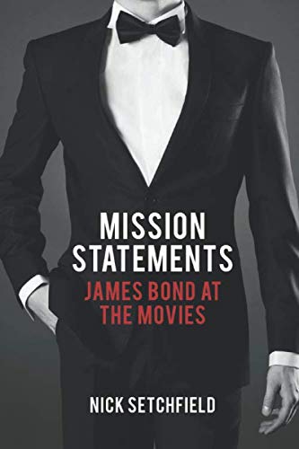 MISSION STATEMENTS: JAMES BOND AT THE MOVIES von Independently published