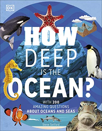 How Deep is the Ocean?: With 200 Amazing Questions About The Ocean (Why? Series)