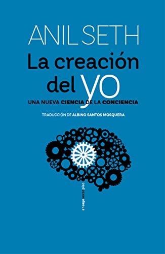 La creación del yo: Una nueva ciencia de la conciencia