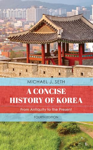 A Concise History of Korea: From Antiquity to the Present von Rowman & Littlefield Publishers