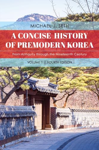 A Concise History of Premodern Korea: From Antiquity through the Nineteenth Century von Rowman & Littlefield Publishers