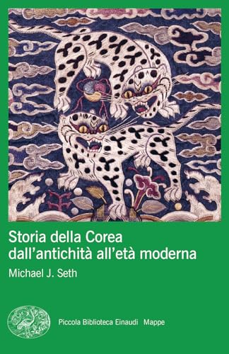 Storia della Corea dall'antichità all'età moderna (Piccola biblioteca Einaudi. Mappe) von Einaudi